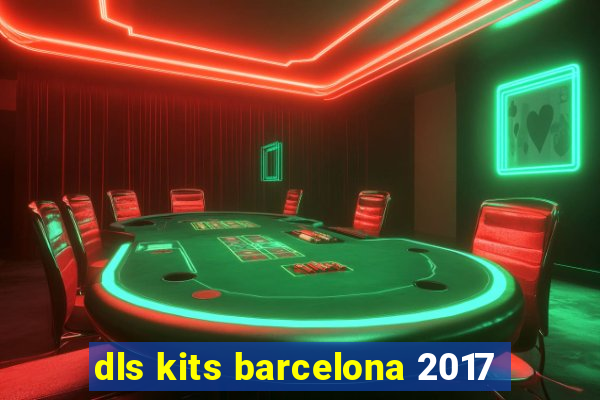 dls kits barcelona 2017